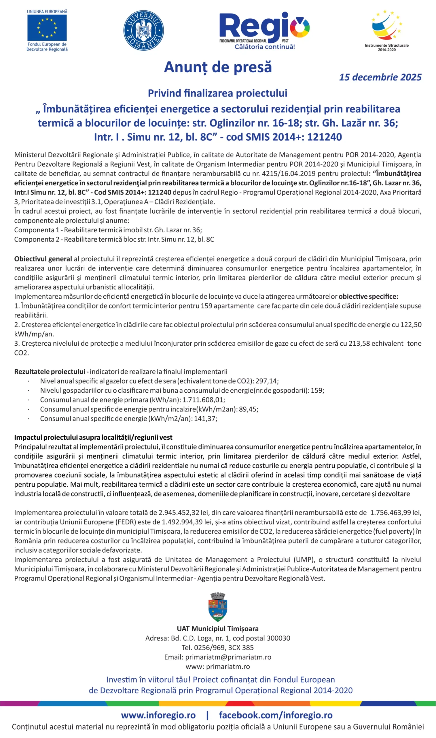 „Îmbunătățirea eficienței energetice a sectorului rezidențial prin reabilitarea termică a blocurilor de locuințe: str. Oglinzilor nr. 16-18; str. Gh. Lazăr nr. 36; Intr. I. Simu nr. 12, bl. 8C” – cod SMIS 2014+: 121240