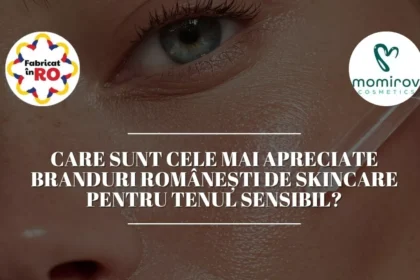 care-sunt-cele-mai-apreciate-branduri-romneti-de-skincare-pentru-tenul-sensibil
