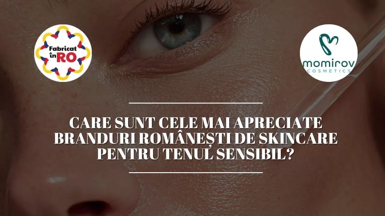 care-sunt-cele-mai-apreciate-branduri-romneti-de-skincare-pentru-tenul-sensibil