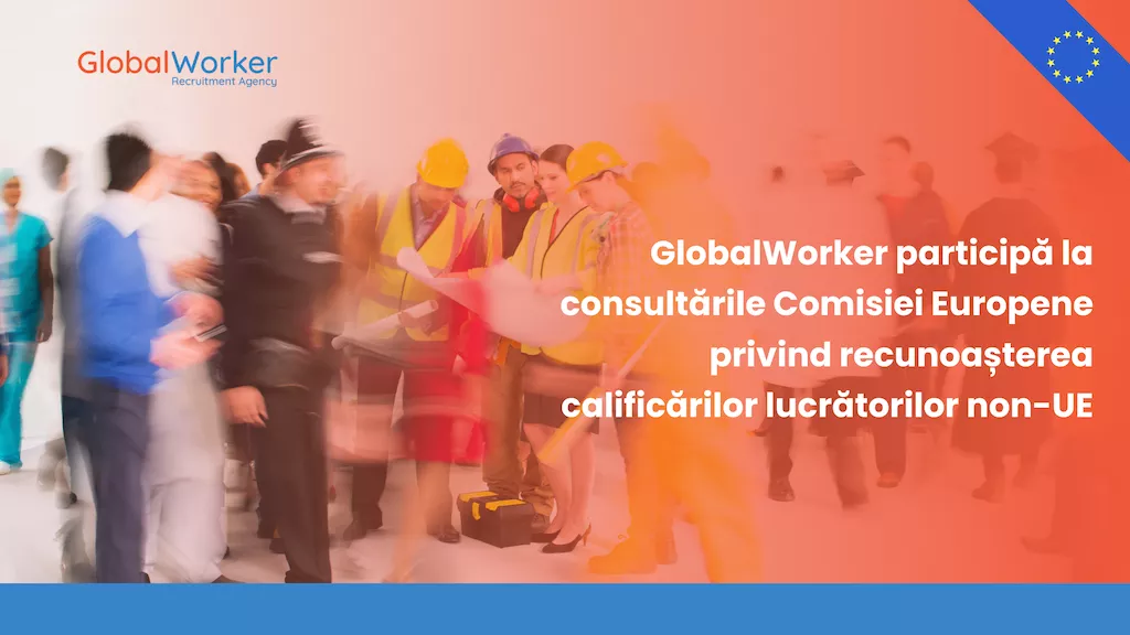 globalworker-particip-la-consultrile-comisiei-europene-privind-recunoaterea-calificrilor-lucrtorilor-nonue