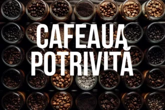 cafeaua potrivita